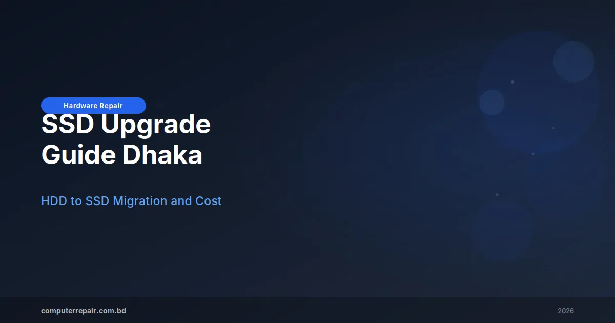 SSD Upgrade Guide Dhaka: HDD to SSD Migration and Cost