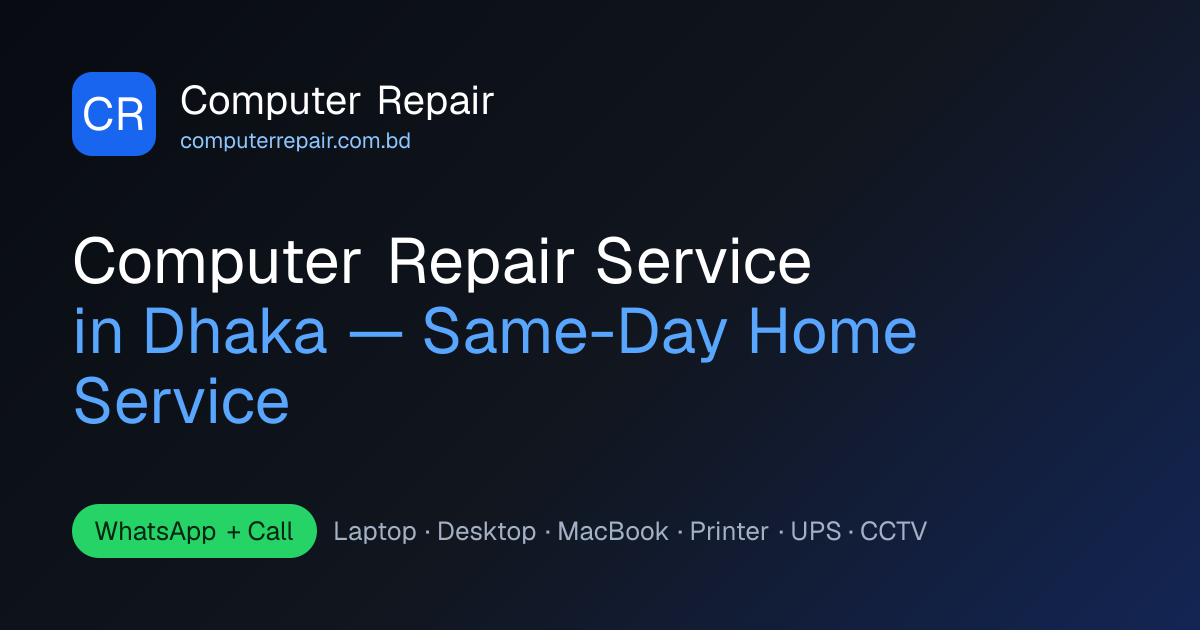 Computer Repair in Dhaka — Same-Day Home Service